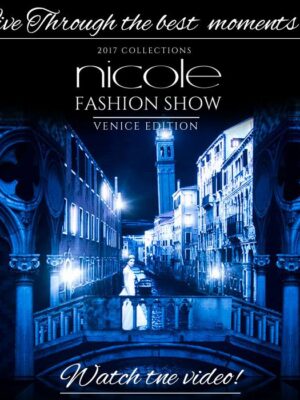 Nicole Fashion Show - Venice Edition - 2017 Collections